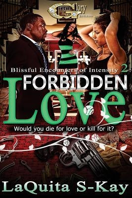 Blissful Encounters of Intensity 2: Forbidden Love by S-Kay, Laquita