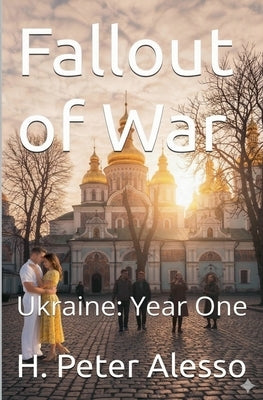 Fallout of War: Ukraine Year One by Alesso, H. Peter