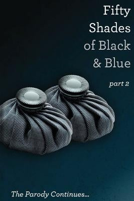 Fifty Shades of Black and Blue: Part 2: a parody by Naughtie, Ib