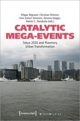 Catalytic Mega-Events: Tokyo 2020 and Planetary Urban Transformation by 