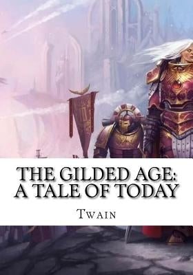 The Gilded Age: A Tale of Today by Twain