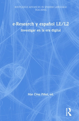 E-Research Y Español Le/L2: Investigar En La Era Digital by Cruz Piñol, Mar