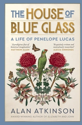 The House of Blue Glass: A life of Penelope Lucas by Atkinson, Alan