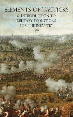Elements of Tacticks and Introduction to Military Evolutions for the Infantry 1787 by Landmann, Isaac