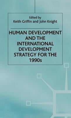 Human Development and the International Development Strategy for the 1990s by Griffin, Keith