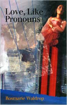 Love, Like Pronouns by Waldrop, Rosmarie
