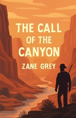 The Call Of The Canyon(Illustrated) by Grey, Zane