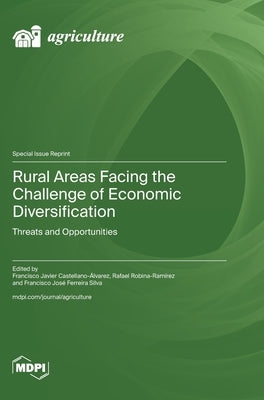 Rural Areas Facing the Challenge of Economic Diversification: Threats and Opportunities by Castellano-Álvarez, Francisco Javier
