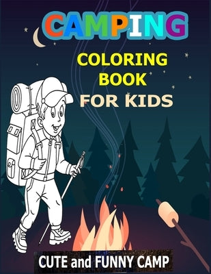 Camping Coloring Book For Kids: Cute and Funny Camp: A Great Camping Coloring Book With Cute Forest Wildlife Animals Camp Book and Funny Camp Quotes - by Press, Funny Camp