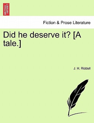 Did He Deserve It? [A Tale.] by Riddell, J. H.