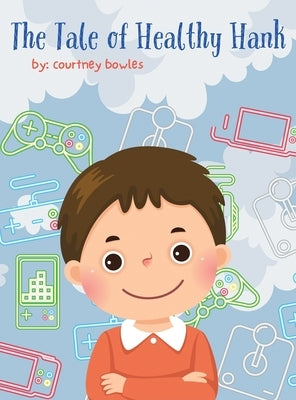 The Tale of Healthy Hank by Bowles, Courtney
