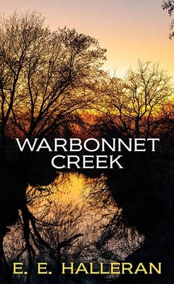 Warbonnet Creek by Halleran, E. E.
