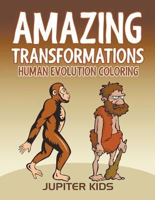 Amazing Transformations: Human Evolution Coloring by Jupiter Kids