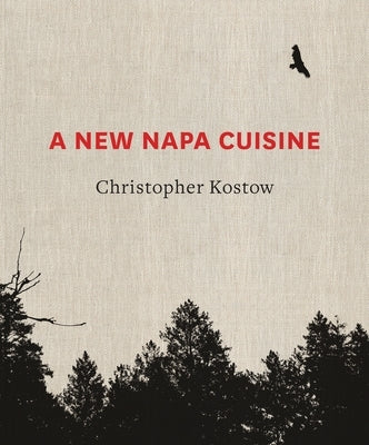 A New Napa Cuisine: [A Cookbook] by Kostow, Christopher
