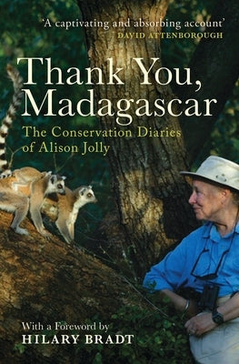 Thank You, Madagascar: The Conservation Diaries of Alison Jolly by Jolly, Alison