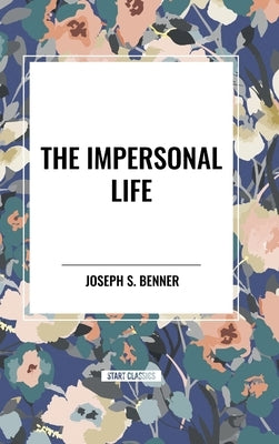 The Impersonal Life by Benner, Joseph S.