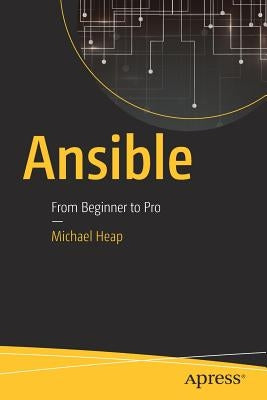 Ansible: From Beginner to Pro by Heap, Michael