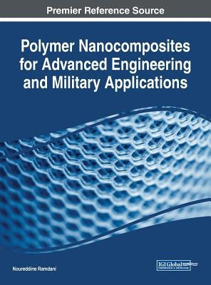 Polymer Nanocomposites for Advanced Engineering and Military Applications by Ramdani, Noureddine