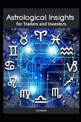 Astrological Insights for Traders and Investors by Media, Llh