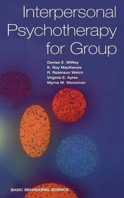 Interpersonal Psychotherapy for Group by Wilfley, Denise