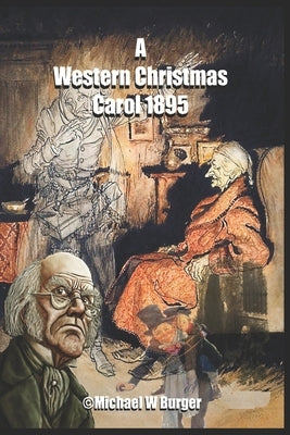 A Western Christmas Carol 1895 by Burger, Michael W.