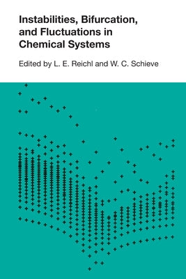 Instabilities, Bifurcations, and Fluctuations in Chemical Systems by Reichl, L. E.