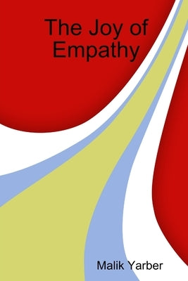 The Joy of Empathy by Yarber, Malik
