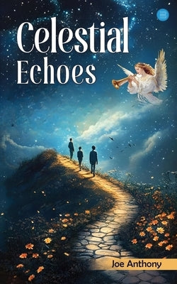Celestial Echoes by Anthony, Joe
