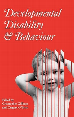 Developmental Disability and Behaviour by Gillberg, Christopher