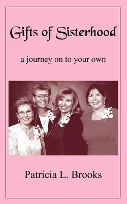 Gifts of Sisterhood by Brooks, Patricia L.