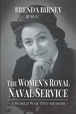 The Women's Royal Naval Service: a World War Two Memoir by Birney, Brenda