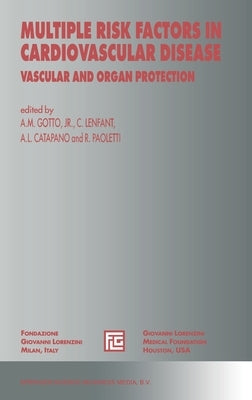 Multiple Risk Factors in Cardiovascular Disease: Vascular and Organ Protection by Gotto, A. M.