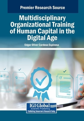 Multidisciplinary Organizational Training of Human Capital in the Digital Age by Cardoso Espinosa, Edgar Oliver