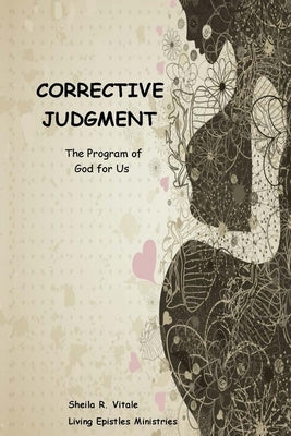 Corrective Judgment: The Program of God for Us by Vitale, Sheila R.