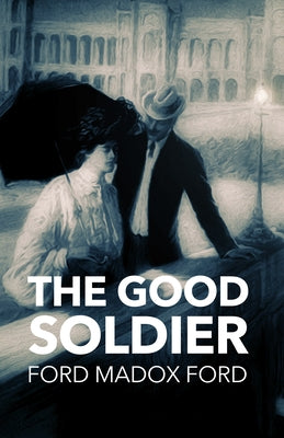 The Good Soldier by Ford, Ford Madox