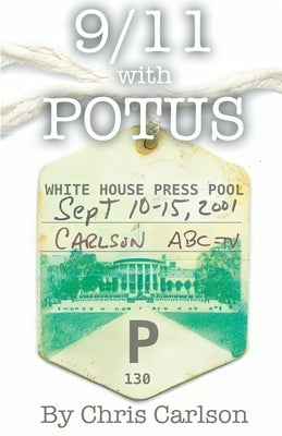 9/11 With POTUS by Carlson, Chris