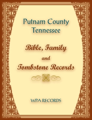 Putnam County, Tennessee Bible, Family and Tombstone Records by Wpa Records