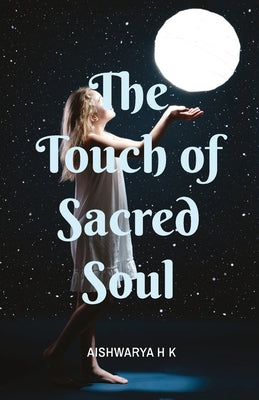 The Touch of Sacred Soul by H, K. Aishwarya