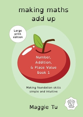 Making Maths Add Up: Number, addition, and place value. (LARGE PRINT ED.) by Tu, Maggie