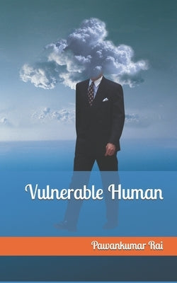 Vulnerable Human by Rai, Pawankumar