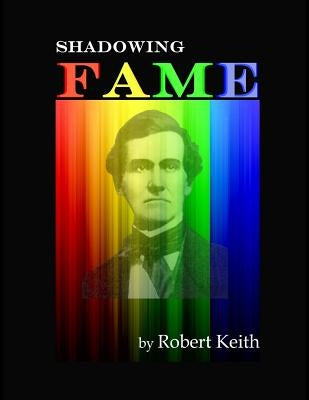 Shadowing Fame by Keith, Robert