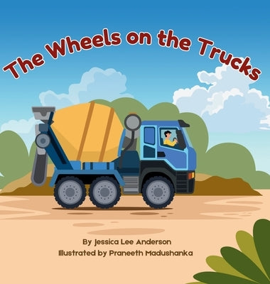 The Wheels on the Trucks by Anderson, Jessisca