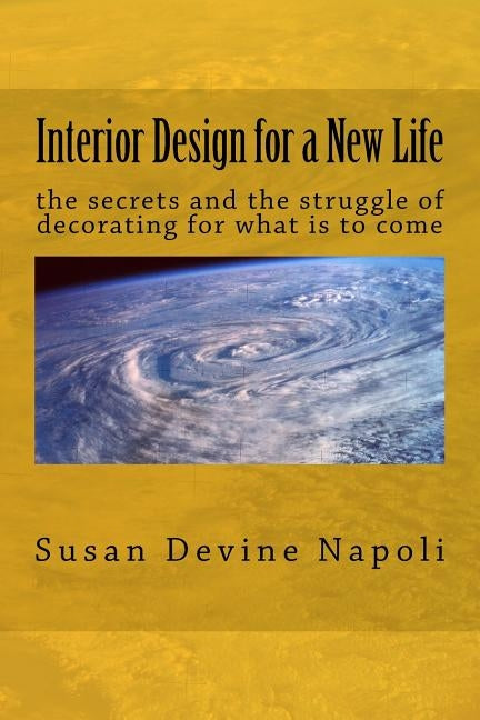 Interior Design for a New Life: the secrets and the struggle for what is to come by Napoli, Susan Devine