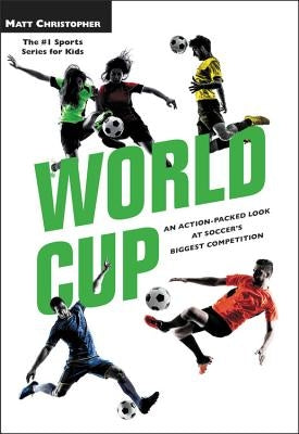 World Cup: An Action-Packed Look at Soccer's Biggest Competition by Christopher, Matt