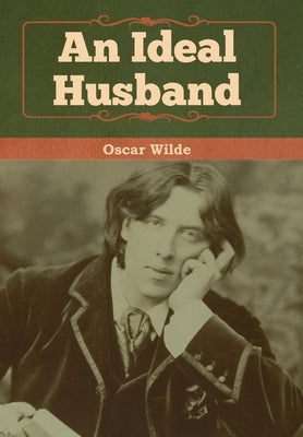 An Ideal Husband by Wilde, Oscar