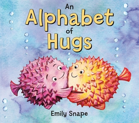 An Alphabet of Hugs by Snape, Emily