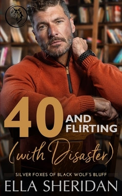 40 and Flirting (with Disaster): A Small-Town Over 40 Romance by Sheridan, Ella