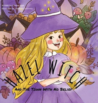 HAZEL WITCH And The Town With No Belief by Roth, Chelsie