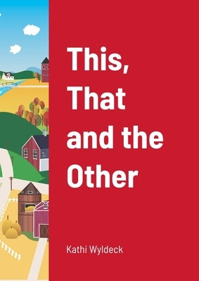 This, That and the Other by Wyldeck, Kathi