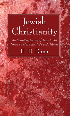 Jewish Christianity by Dana, H. E.